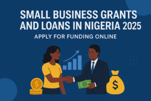 Small Business Grants and Loans in Nigeria 2025 – Apply for Funding Online