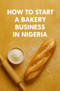 How to Start a Bakery Business in Nigeria (Step-by-Step 2025 Guide)
